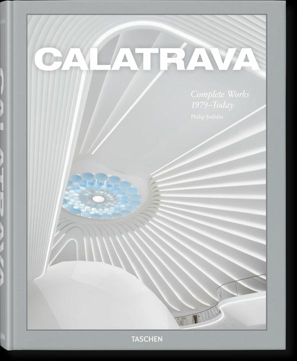 Produktbild Calatrava. Complete Works 1979–Today (Deutsch, Französisch, Englisch, Philip Jodidio, Santiago Calatrava, 2024)