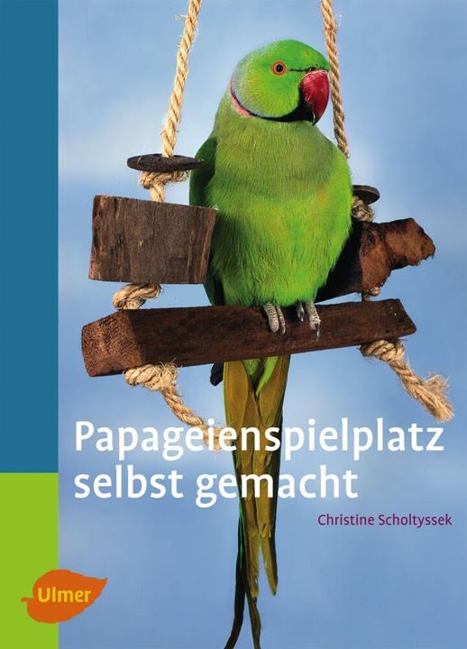 Actual product image Papageienspielplatz selbst gemacht (German, Christine Scholtyssek, 2010)