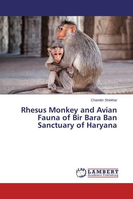 Produktbild Rhesus Monkey and Avian Fauna of Bir Bara Ban Sanctuary of Haryana (Chander Shekhar, 2014)