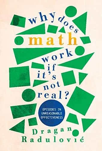Actual product image Why Does Math Work... If It's Not Real? (English, Dragan Radulovic, 2023)
