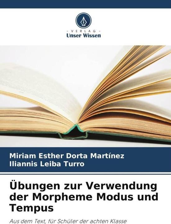 Produktbild Übungen zur Verwendung der Morpheme Modus und Tempus (Deutsch, Miriam Esther Dorta Martínez, Iliannis Leiba Turro, 2023)