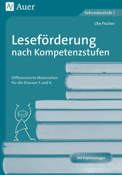 Produktbild Leseförderung nach Kompetenzstufen 5 und 6 (Deutsch, Ute Fischer, 2021)