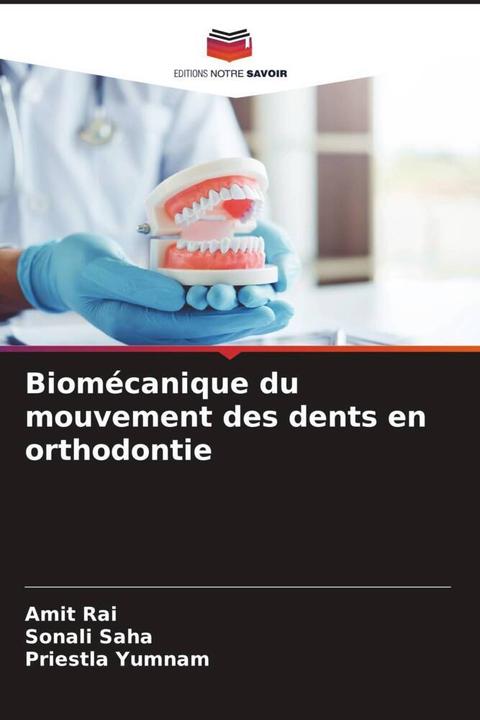 Produktbild Biomécanique du mouvement des dents en orthodontie (Deutsch, Sonali Saha, Amit Rai, Priestla Yumnam, 2022)