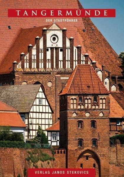 Produktbild Tangermünde (Deutsch, Friedhelm Hoffmann, Janos Stekovics, Sigrid Brückner, János Stekovics, Jarke Ulrich, Stadtarchiv Tangermünde, 2019)