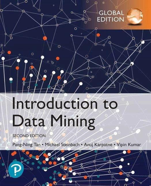 Produktbild Introduction to Data Mining, Global Edition (Englisch, Michael Steinbach, Anuj Karpatne, Vipin Kumar, Pang-Ning Tan, 2019)