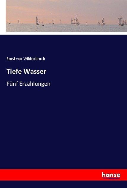 Produktbild Tiefe Wasser (Ernst Von Wildenbruch, 2017)