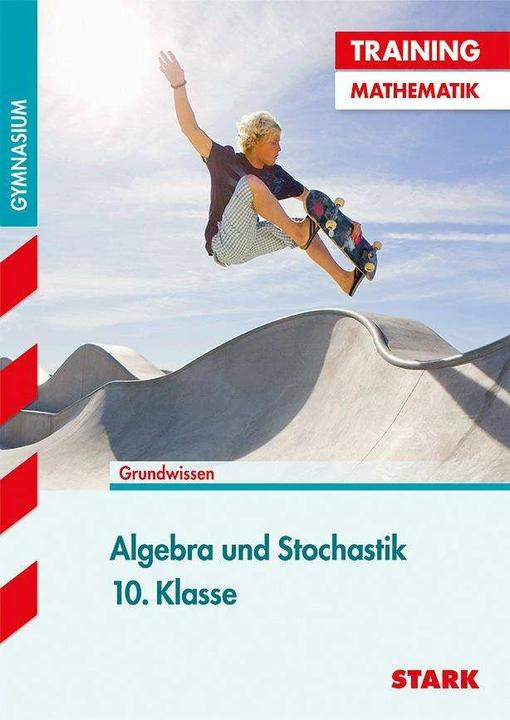 Training Mathematik Mittelstufe / Algebra und Stochastik 10. Klasse (German, Marc Schuster, 2017)