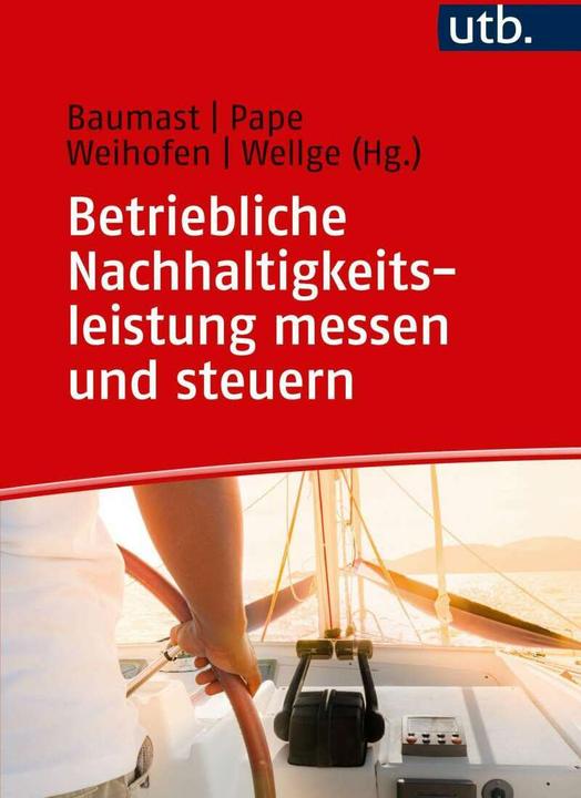 Produktbild Betriebliche Nachhaltigkeitsleistung messen und steuern (Deutsch, Annett Baumast, Steffen Wellge, Jens Pape, Simon Weihofen, 2019)