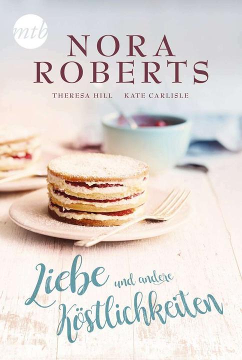 Produktbild Liebe und andere Köstlichkeiten (Deutsch, Nora Roberts, Teresa Hill, Kate Carlisle, 2019)