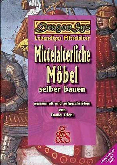 Produktbild Mittelalterliche Möbel selber bauen (Deutsch, Daniel Diehl, 2003)