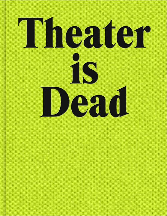 Produktbild Theater Is Dead. Long Live Theater (Deutsch, Schauspielhaus Zürich, 2024)