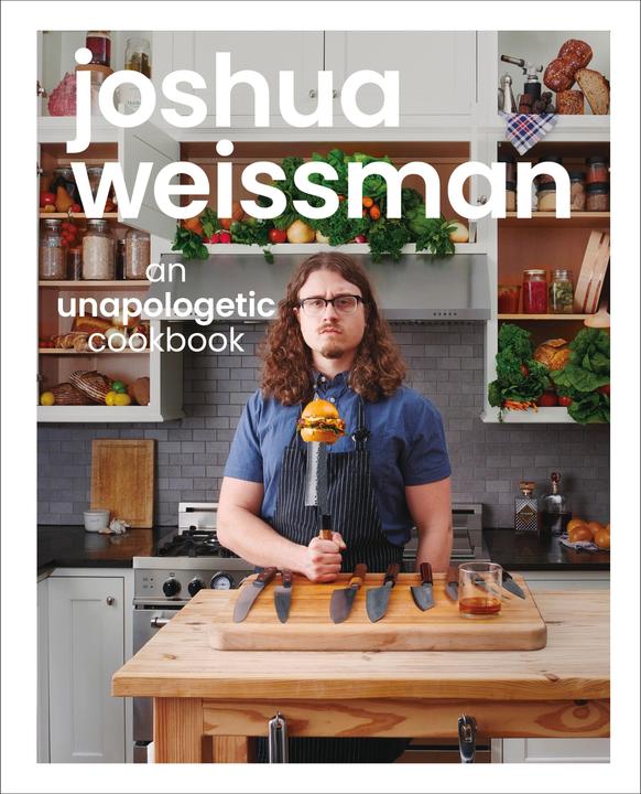 Produktbild Joshua Weissman: An Unapologetic Cookbook. #1 NEW YORK TIMES BESTSELLER (Englisch, Joshua Weissman, 2021)