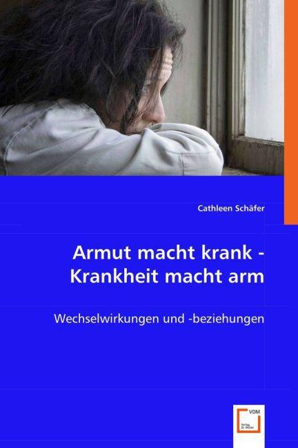 Produktbild Armut macht krank - Krankheit macht arm (Deutsch, Cathleen Schäfer, 2008)