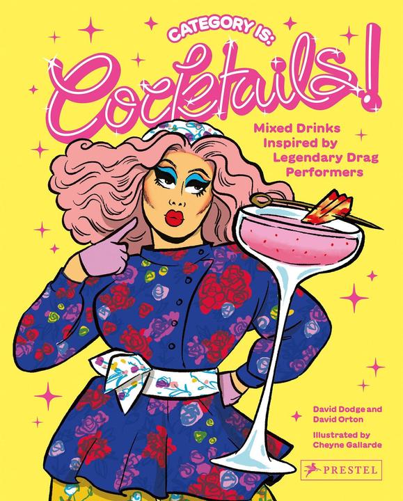 Produktbild Category Is: Cocktails! - Mixed Drinks Inspired By Legendary Drag Performers (Englisch, David Dodge, David Orton, Cheyne Gallarde, 2024)