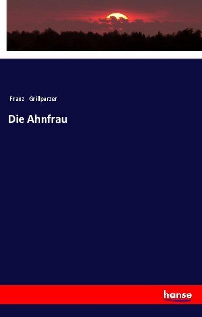 Produktbild Die Ahnfrau (Franz Grillparzer, 2017)
