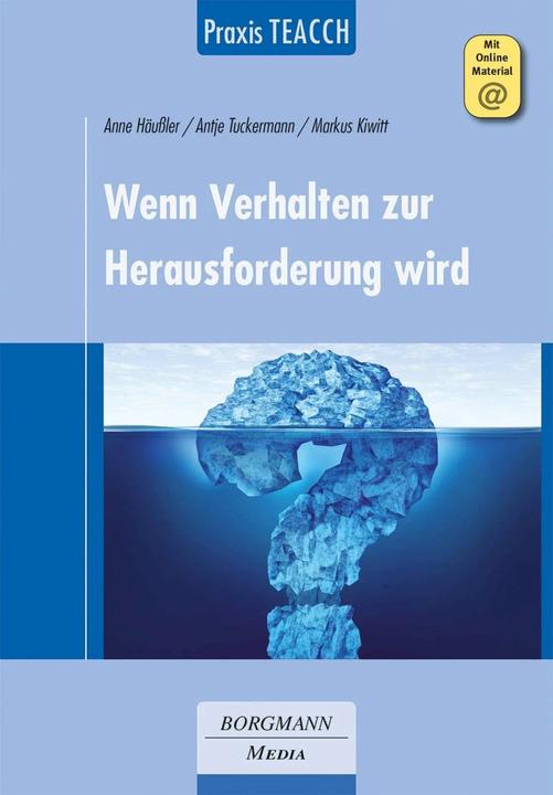 Produktbild Praxis TEACCH: Wenn Verhalten zur Herausforderung wird (Deutsch, Markus Kiwitt, Anne Häussler, Antje Tuckermann, 2021)