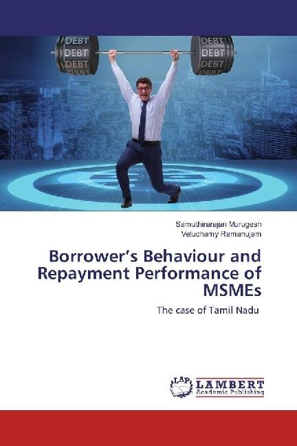 Produktbild Borrower's Behaviour and Repayment Performance of MSMEs (Deutsch, Veluchamy Ramanujam, Samuthirarajan Murugesh, 2017)