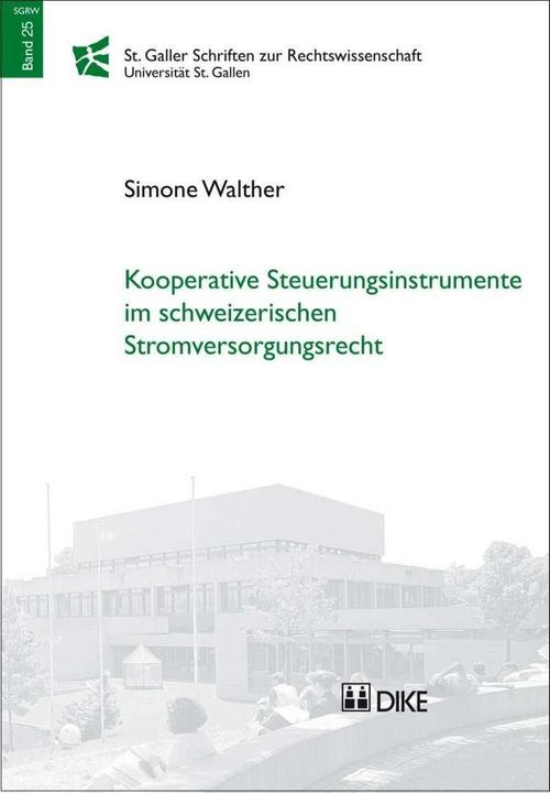 Produktbild DiKE Kooperative Steuerungsinstrumente im schweizerischen Stromversorgungsrecht (Deutsch, Simone Walther, 2014)