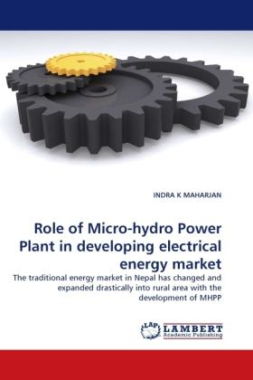 Produktbild Role of Micro-hydro Power Plant in developing electrical energy market (Indra K. Maharjan, 2011)
