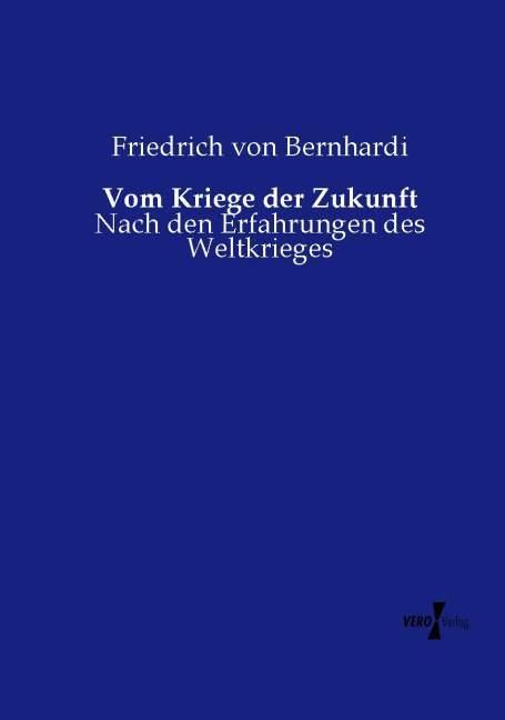 Produktbild Vom Kriege der Zukunft (Friedrich von Bernhardi, 2014)
