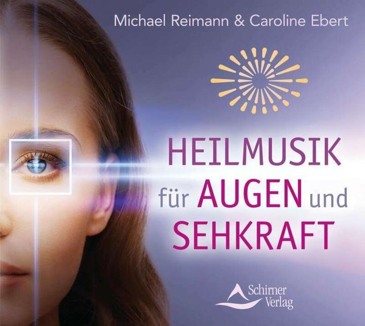 Actual product image Healing music for eyes and vision (German, Caroline Ebert, Michael Reimann, 2018)