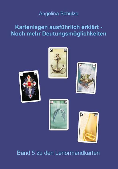 Produktbild Kartenlegen ausführlich erklärt - Noch mehr Deutungsmöglichkeiten (Deutsch, Angelina Schulze, 2020)