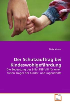 Produktbild Der Schutzauftrag bei Kindeswohlgefährdung (Deutsch, Cindy Menzel, 2010)