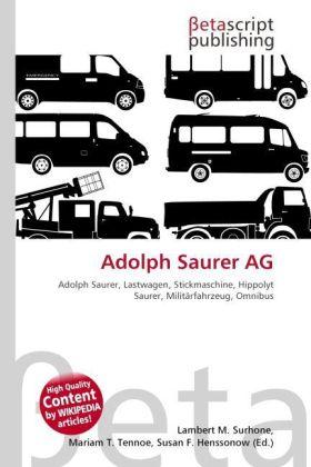 Produktbild Adolph Saurer AG (Mariam T. Tennoe, Susan F. Henssonow, Lambert M. Surhone, 2010)