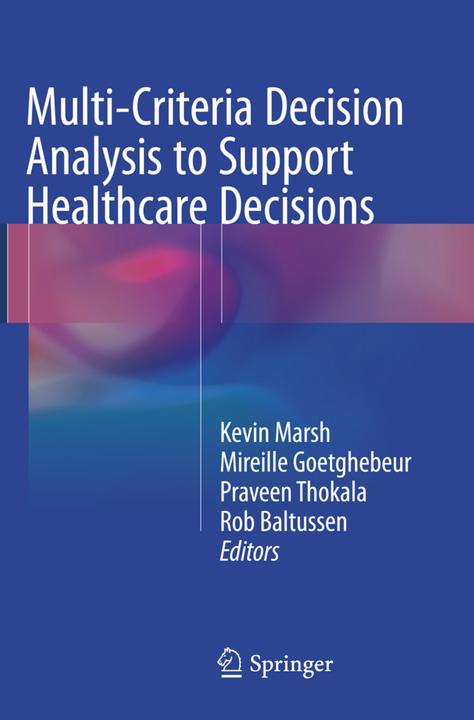 Produktbild Multi-Criteria Decision Analysis to Support Healthcare Decisions (Kevin Marsh, Praveen Thokala, Mireille Goetghebeur, Rob Baltussen, 2018)