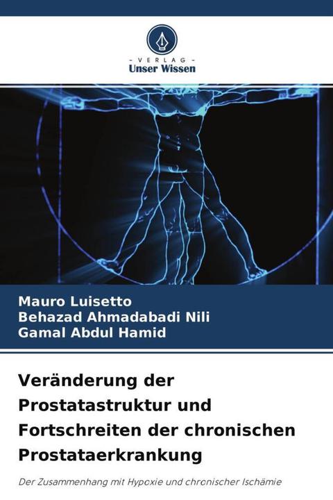 Produktbild Veränderung der Prostatastruktur und Fortschreiten der chronischen Prostataerkrankung (Deutsch, Mauro Luisetto, Gamal Abdul Hamid, Behazad Ahmadabadi Nili, 2021)