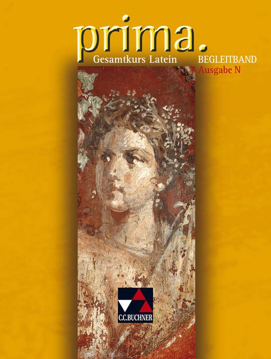 Produktbild Prima N. Gesamtkurs Latein. Begleitband (Deutsch, Latein, Clement Utz, Martin Biermann, Roswitha Czimmek, Andrea Kammerer, Josef Burdich, Wolfgang Freytag, Bernhard O'Connor, Edzard Visser, Anja Lücker, 2009)