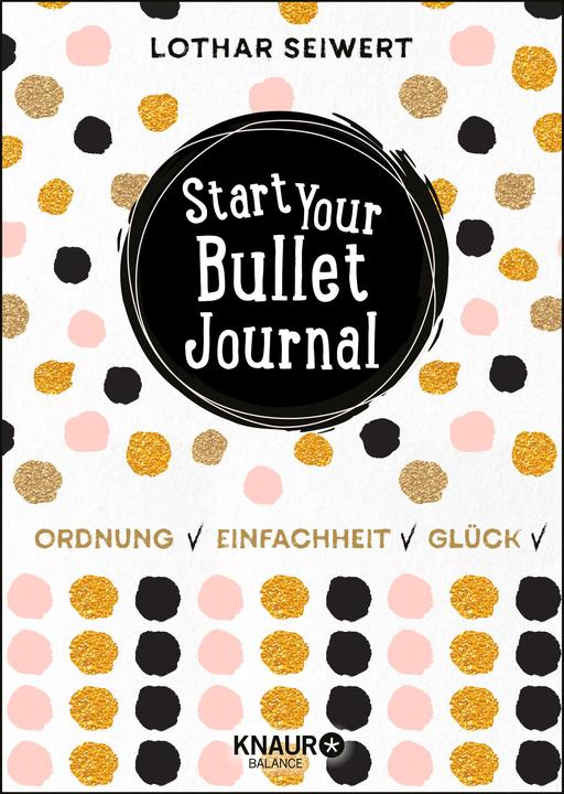 Start Your Bullet Journal (Deutsch, Lothar Seiwert, 2018)