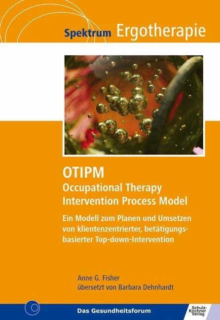 Produktbild OTIPM Occupational Therapy Intervention Process Model (Deutsch, Barbara Dehnhardt, Anne G. Fisher, Barbara, Uta Dehnhardt, Roentgen, 2022)
