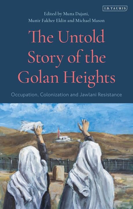 Produktbild The Untold Story of the Golan Heights (Englisch, Michael Mason, Munir Fakher Eldin, Muna Dajani, 2022)