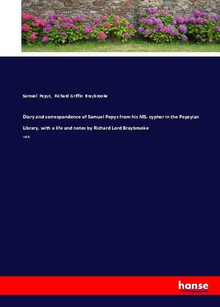 Produktbild Diary and correspondence of Samuel Pepys from his MS. cypher in the Pepsyian Library, with a life an (Deutsch, Samuel Pepys, Richard Griffin Braybrooke, 2017)
