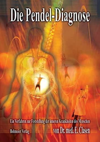 Die Pendel-Diagnose (Deutsch, E. Clasen, 2007)