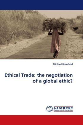 Produktbild Ethical Trade: the negotiation of a global ethic? (Michael Blowfield, 2010)