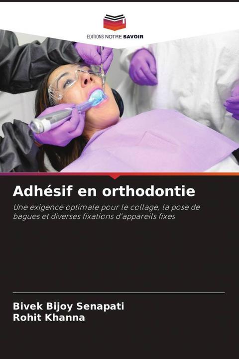 Produktbild Adhésif en orthodontie (Rohit Khanna, Bivek Bijoy Senapati, 2023)