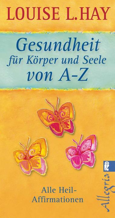 Produktbild Gesundheit für Körper und Seele von A-Z (Deutsch, Louise Hay, 2010)