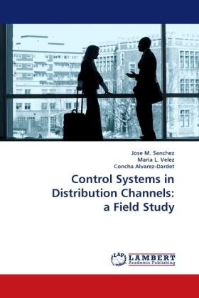 Produktbild Control Systems in Distribution Channels: a Field Study (Deutsch, Jose M. Sanchez, Concha Alvarez-Dardet, Maria L. Velez, 2011)