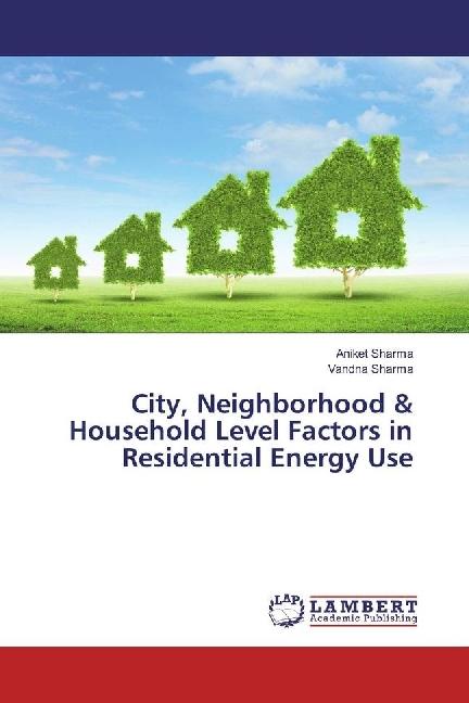 Produktbild City, Neighborhood & Household Level Factors in Residential Energy Use (Deutsch, Aniket Sharma, Vandna Sharma, 2017)