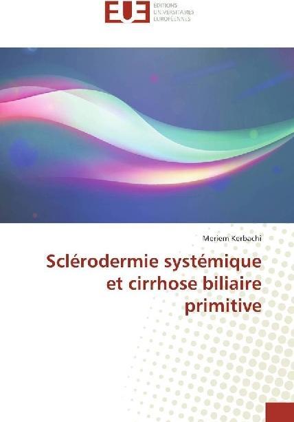 Image du produit Sclérodermie systémique et cirrhose biliaire primitive (Meriem Kerbachi, 2016)