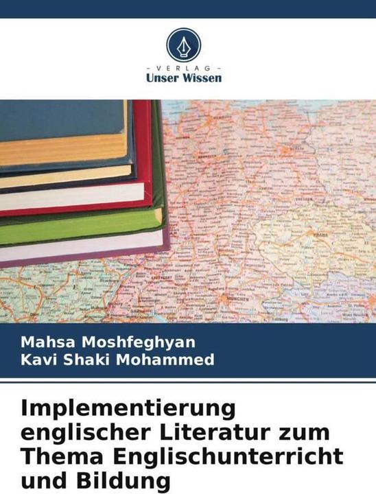 Produktbild Implementierung englischer Literatur zum Thema Englischunterricht und Bildung (Deutsch, Mahsa Moshfeghyan, Kavi Shaki Mohammed, 2023)