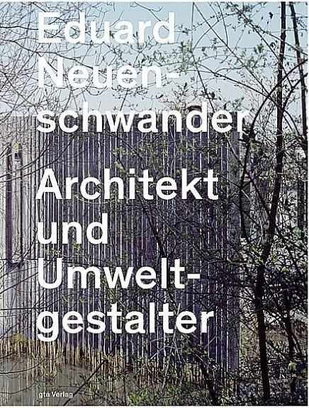 Produktbild Eduard Neuenschwander Architekt und Umweltgestalter (Deutsch, Axel Simon, 2022)