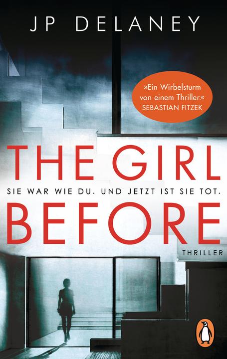 The Girl Before - Sie war wie du. Und jetzt ist sie tot (Deutsch, JP Delaney, 2018)