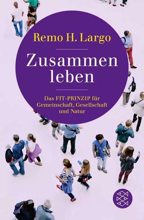 Produktbild Zusammen leben. Das Fit-Prinzip für Gemeinschaft, Gesellschaft und Natur (Deutsch, Remo H. Largo, 2022)