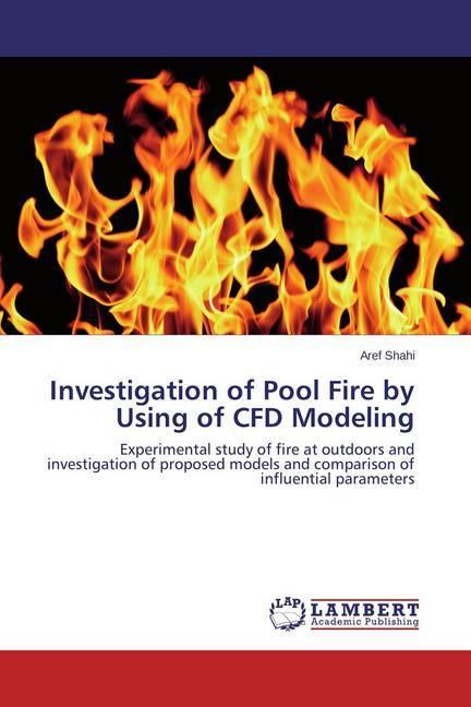 Produktbild Investigation of Pool Fire by Using of CFD Modeling (Aref Shahi, 2015)