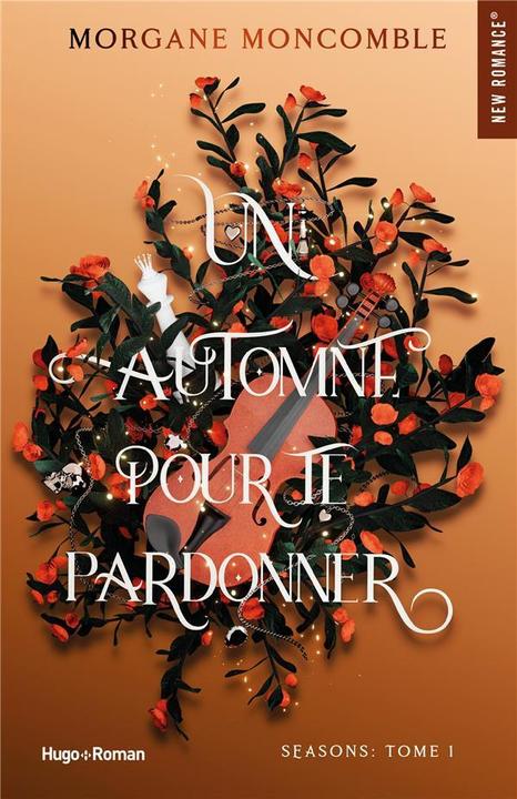 Seasons. Tome 1: un automne pour te pardonner (Moncomble Morgane, Französisch)