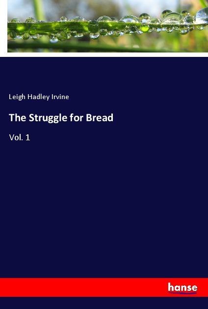 Produktbild The Struggle for Bread (Leigh Hadley Irvine, 2018)
