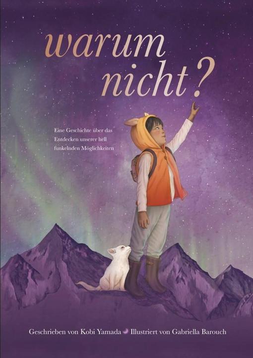 Warum nicht? - Eine Geschichte über das Entdecken unserer hell funkelnden Möglichkeiten (Allemand, Gabriella Barouch, Kobi Yamada, 2024)